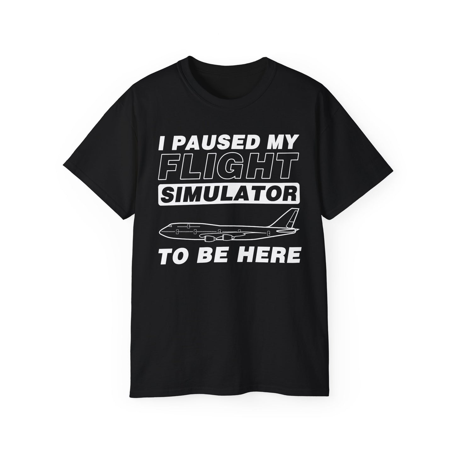 "I Paused My Flight Simulator To Be Here" Funny Aviation T-Shirt