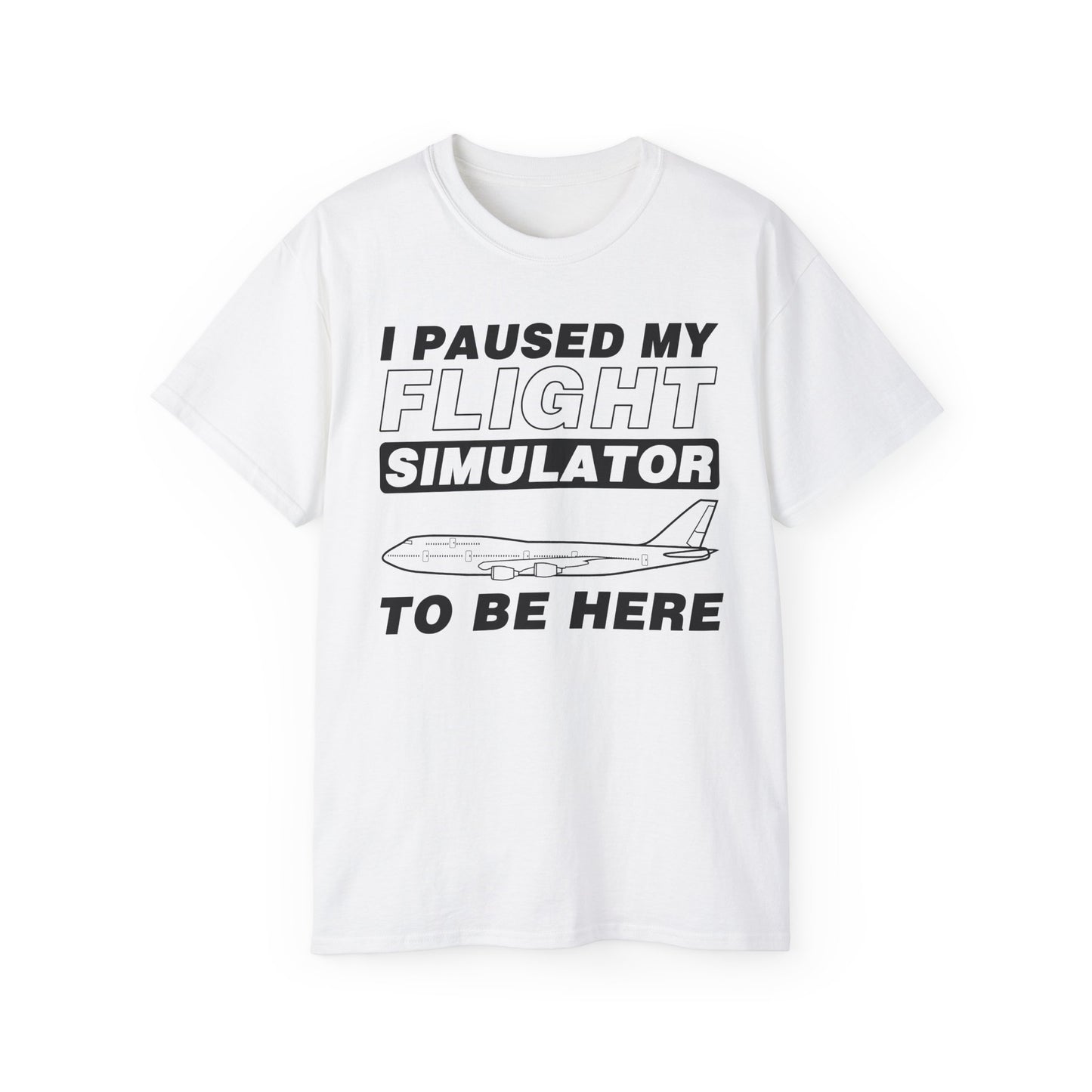 "I Paused My Flight Simulator To Be Here" Funny Aviation T-Shirt