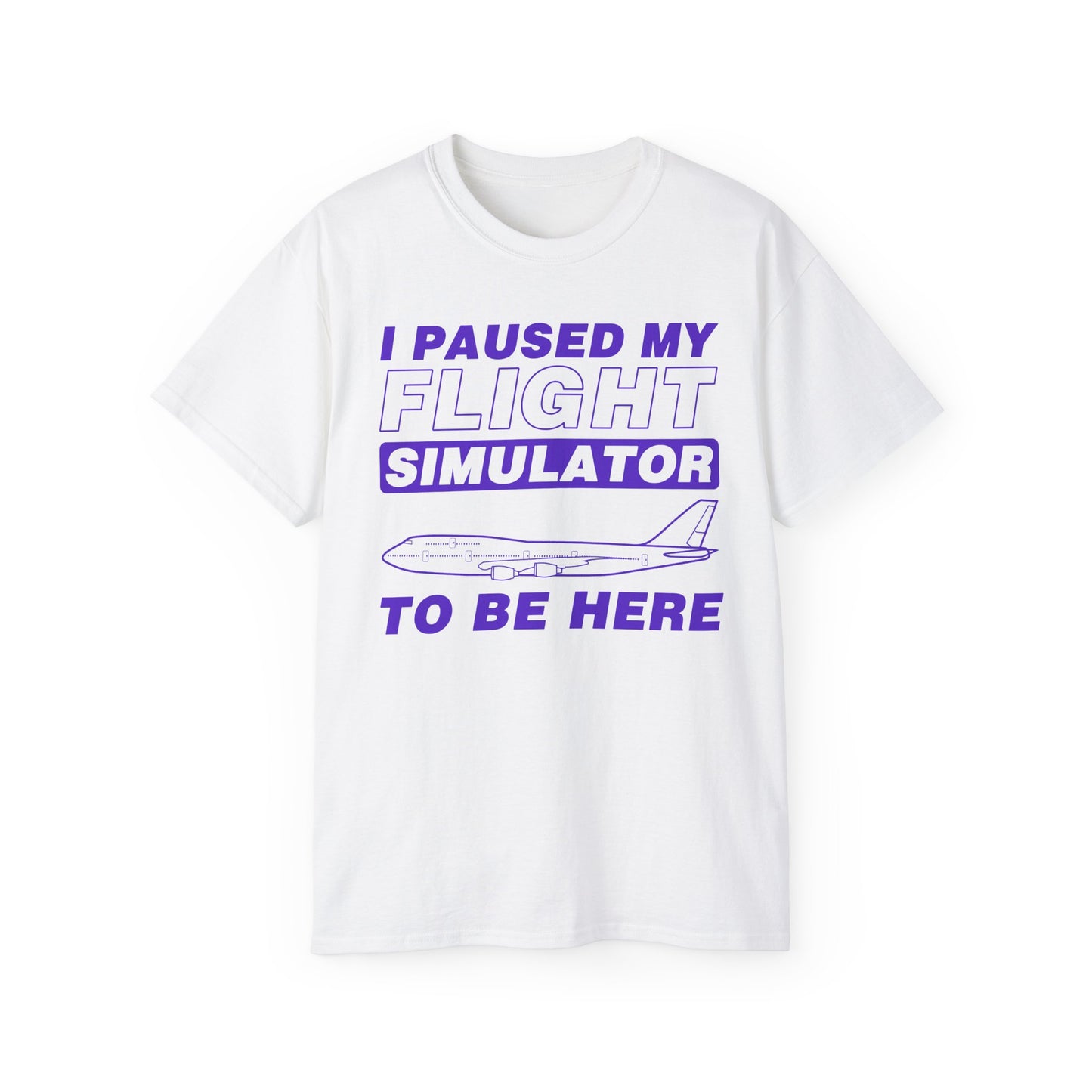 "I Paused My Flight Simulator To Be Here" Funny Aviation T-Shirt