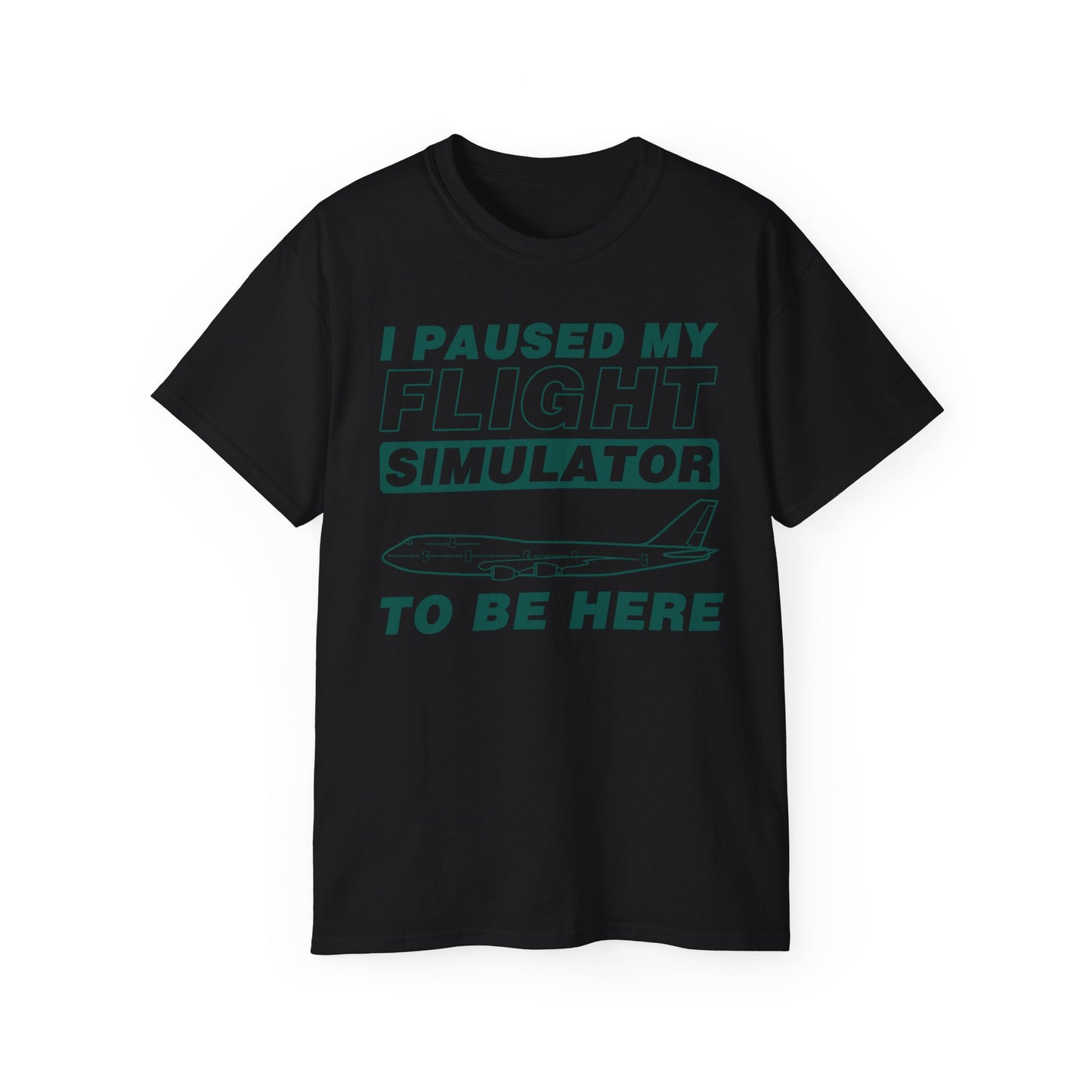 "I Paused My Flight Simulator To Be Here" Funny Aviation T-Shirt