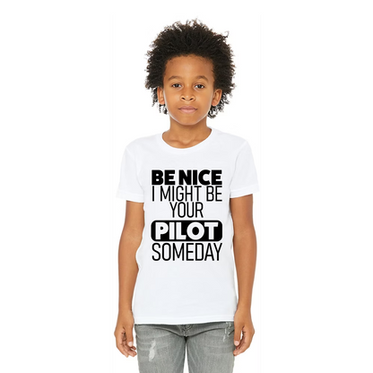 Avgeek Funny T-Shirt - "Be nice, I might be your pilot someday"