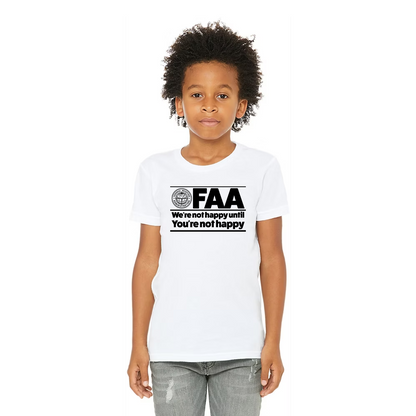 FAA Funny T-Shirt - "We're not happy until you're not happy"