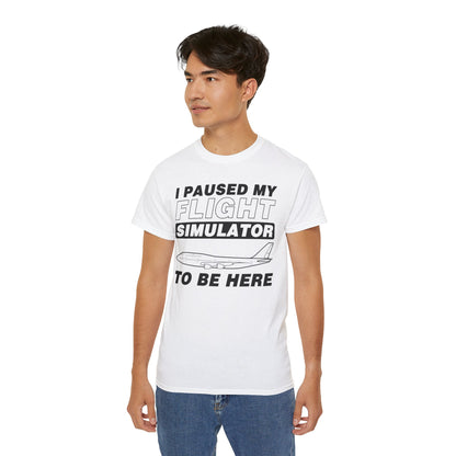 "I Paused My Flight Simulator To Be Here" Funny Aviation T-Shirt